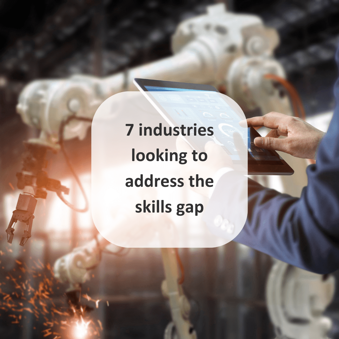 7 industries looking to address the skills gap