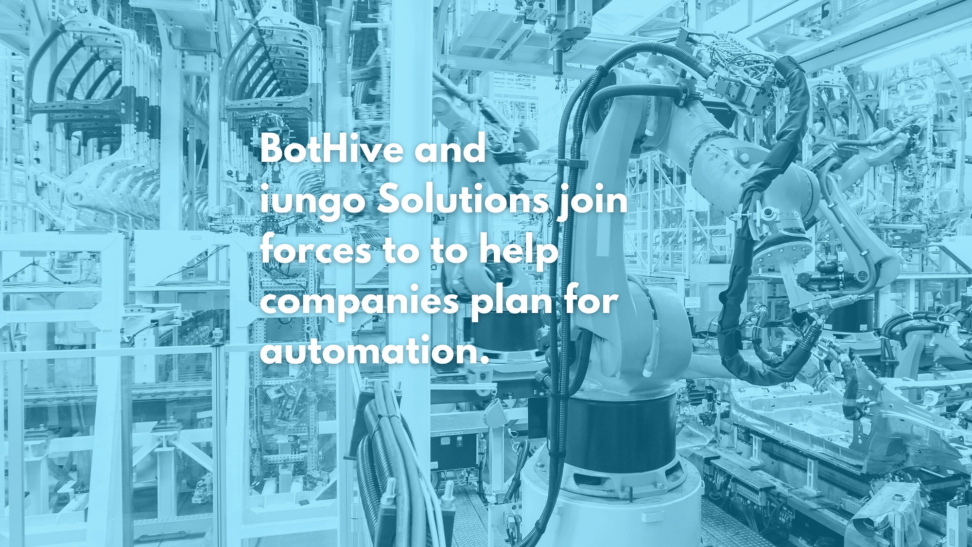 Bot-Hive and iungo Solutions combine forces to help companies plan for automation in pandemic recovery period